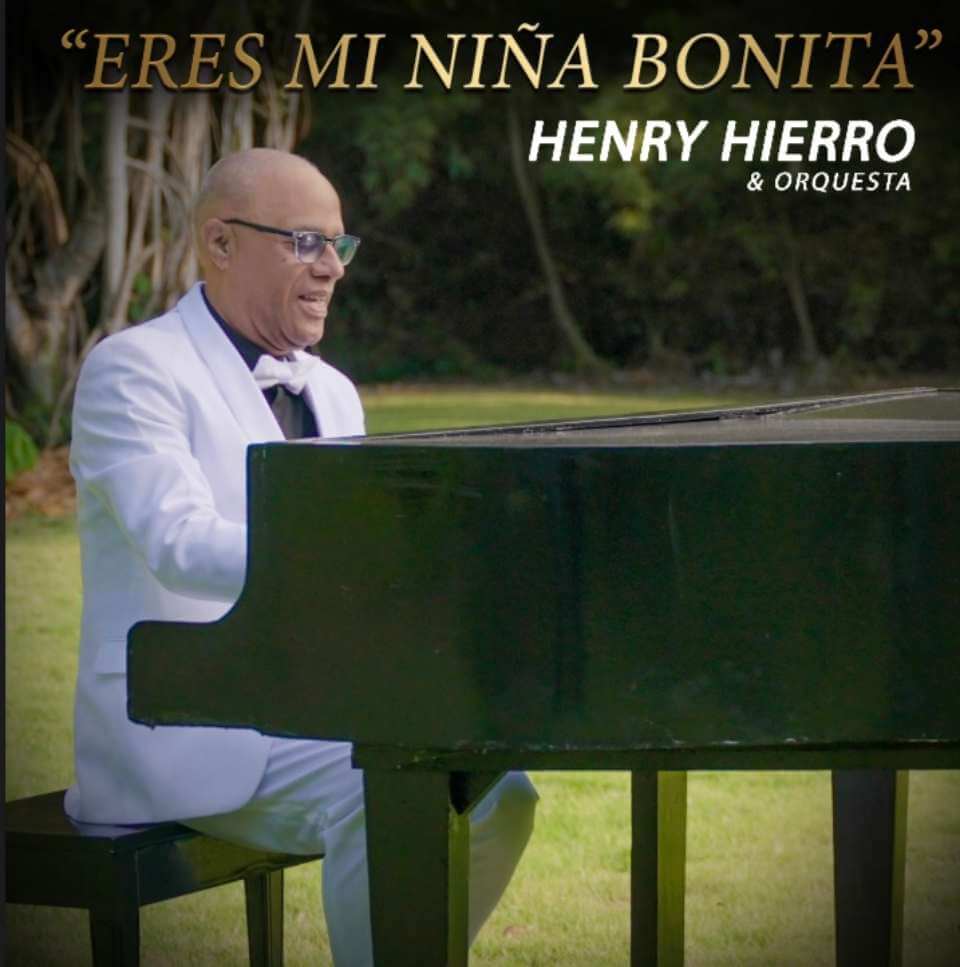 Henry Hierro nos deleita con su nuevo tema “Eres Mi Niña Bonita” y refresca el merengue