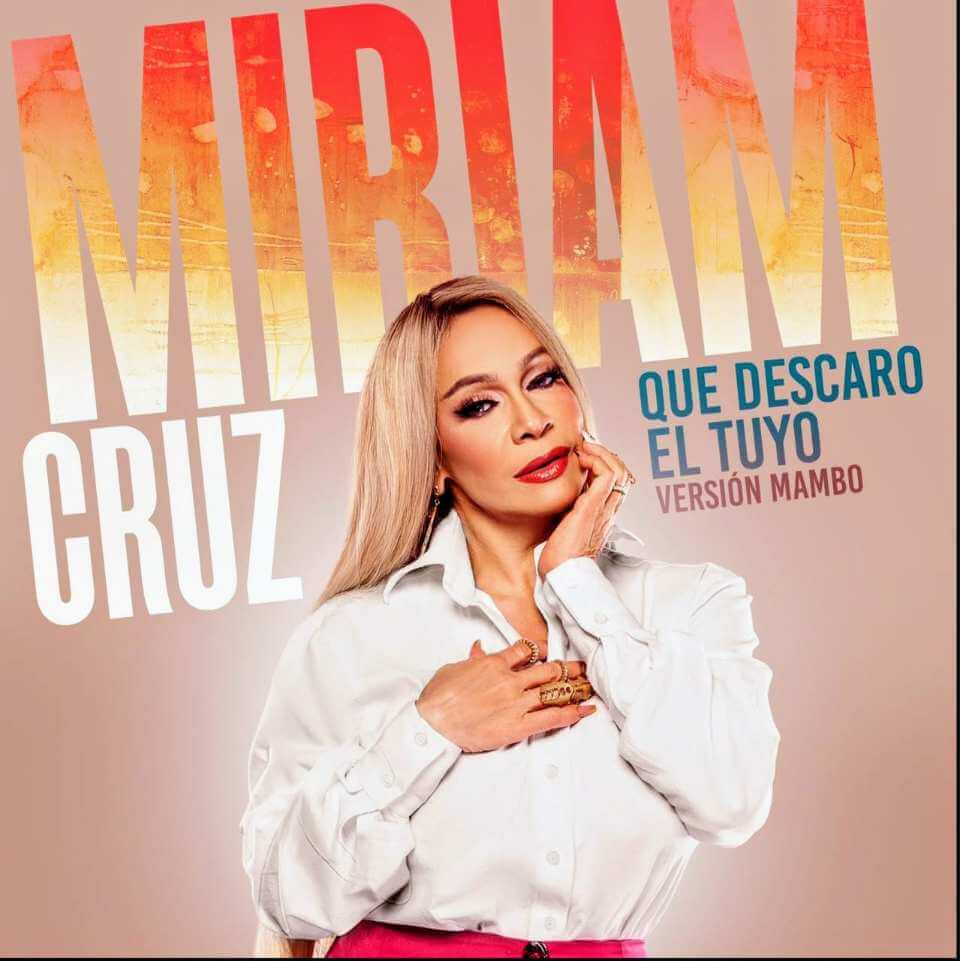 Miriam Cruz presenta nuevo tema “Qué Descaro el Tuyo” y anuncia shows internacionales