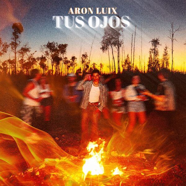 “Tus Ojos”: el éxito de Aron Luix